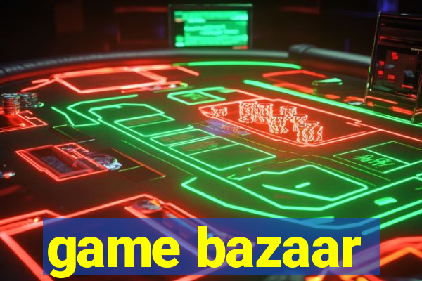 game bazaar